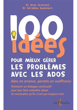 100 idées pour mieux gérer les problèmes des ados